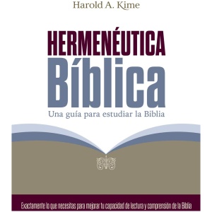 Hermenéutica Bíblica: Una Guía para Estudiar la Biblia