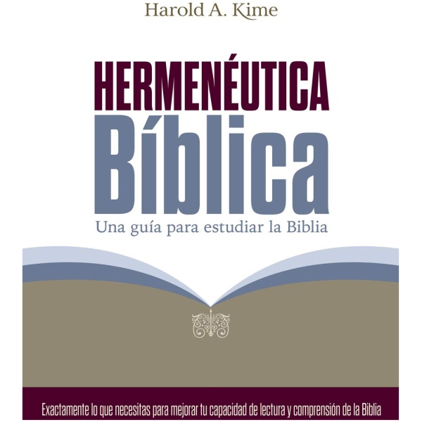 Hermenéutica Bíblica: Una Guía para Estudiar la Biblia