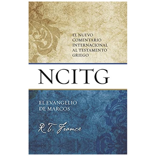 El Evangelio de Marcos Nuevo Comentario Internacional Al NT Griego
