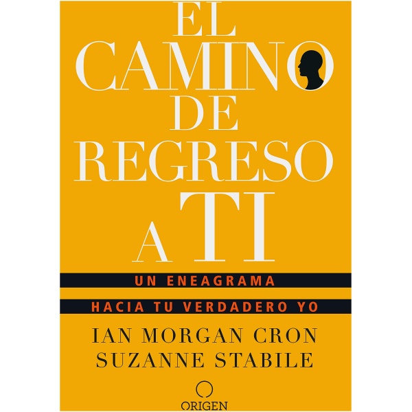 El Camino de Regreso a Ti: Un Eneagrama Hacia Tu Verdadero Yo