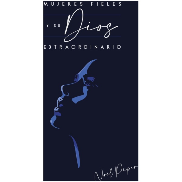 Mujeres Fieles y Su Dios Extraordinario