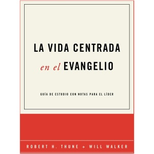 La Vida Centrada en el Evangelio