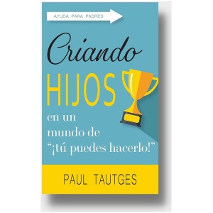 Criando Hijos En Un Mundo De ¡Tú Puedes Hacerlo!
