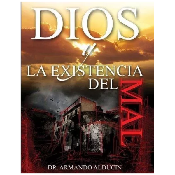 Dios Y La Existencia Del Mal