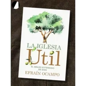 La Iglesia Útil: El Brazo Extendido De Dios
