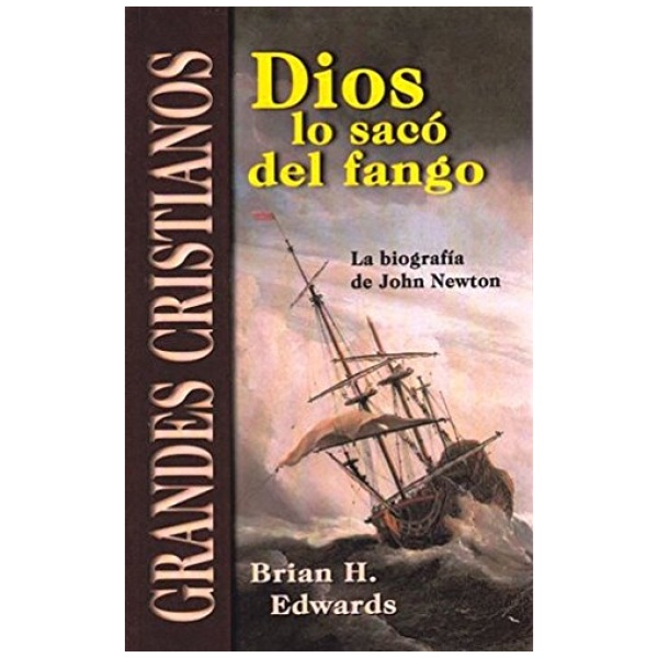 Dios Lo Saco Del Fango: La Biografía De John Newton