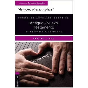 Sermones Actuales Sobre El Antiguo Y El Nuevo Testamento