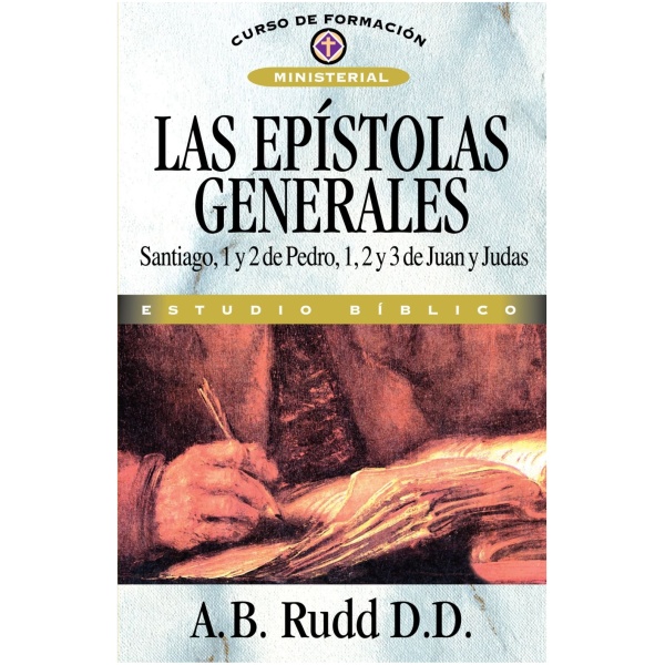 Las Epístolas Generales: Santiago, 1 y 2 de Pedro, 1, 2 y 3 de Juan y Judas