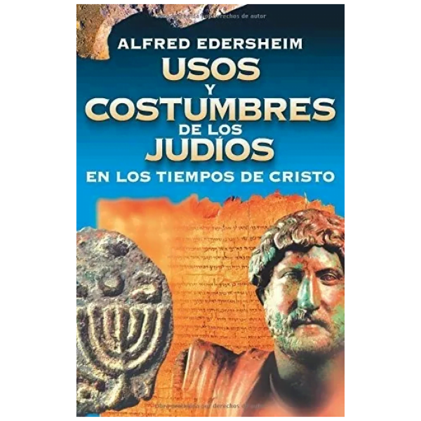 Usos Y Costumbres De Los Judíos En Los Tiempos De Cristo