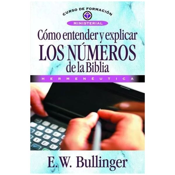 Como Entender Y Explicar Los Números De La Biblia