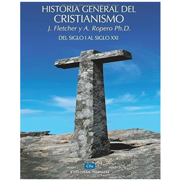 Historia General Del Cristianismo: Del Siglo I Al Xxi
