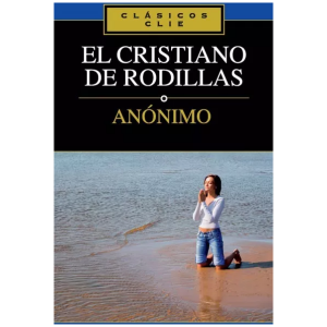 El Cristiano De Rodillas: Clásicos De Clie