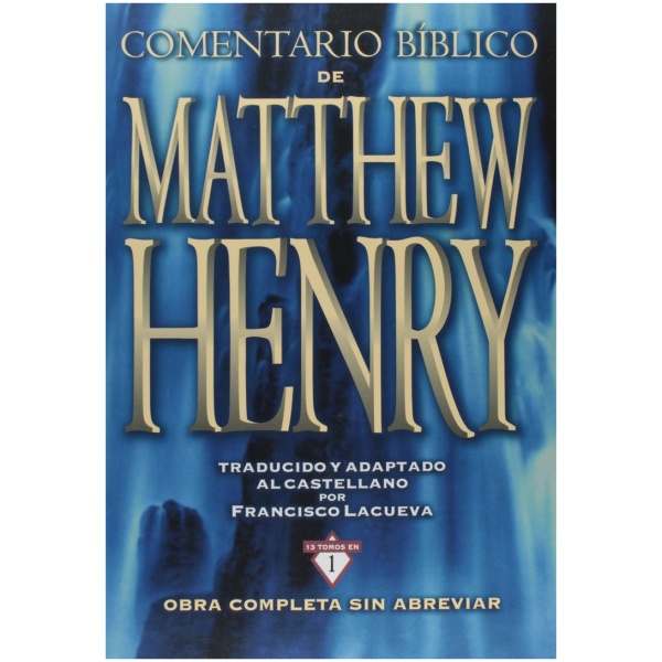 Comentario Bíblico Matthew Henry: Obra Completa Sin Abreviar