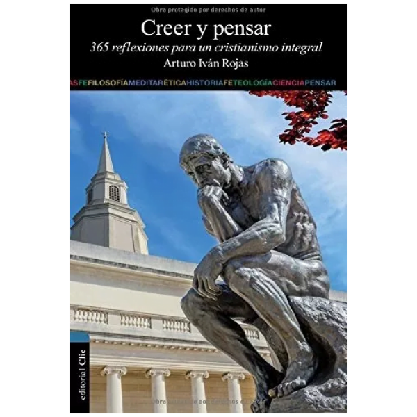 Creer y Pensar: 365 reflexiones para un cristianismo integral
