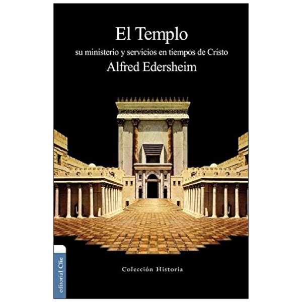 El Templo: Su ministerio y servicios en tiempos de Cristo