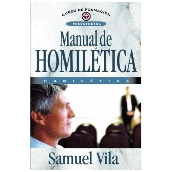 Manual De Homilética: Curso De Formación Ministerial