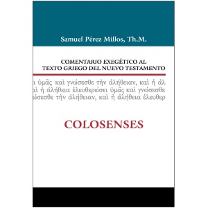 Comentario Exegético Al Griego del NT: Colosenses