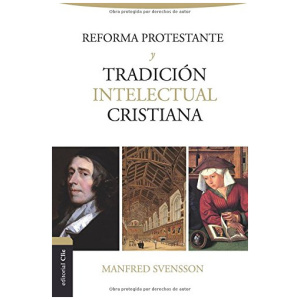 Reforma Protestante y Tradición Intelectual Cristiana