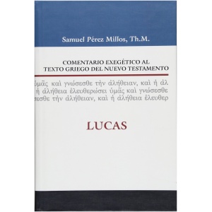 Comentario Exegético Al Texto Griego Del Nuevo Testamento: Lucas