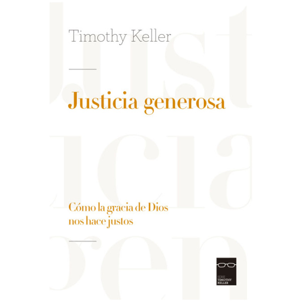 Justicia Generosa: Cómo la Gracia de Dios Nos Hace Justos