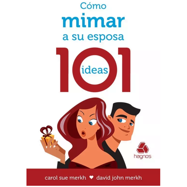 Cómo Mimar A Su Esposa: 101 Ideas