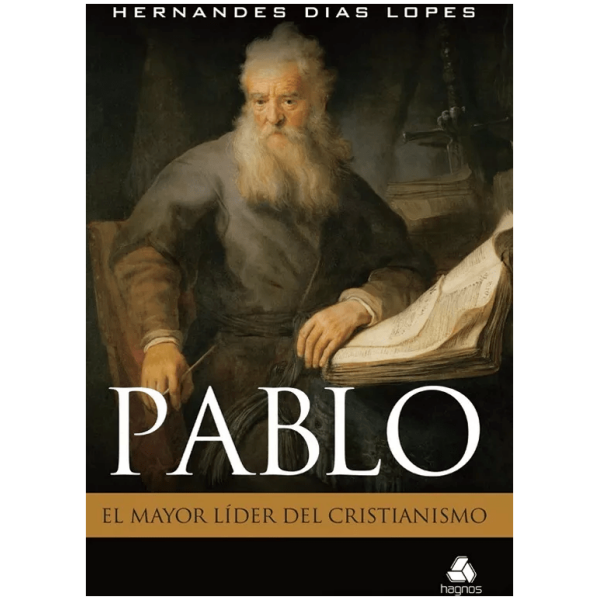 Pablo: El Mayor Líder Del Cristianismo