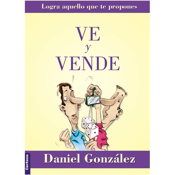 Ve y Vende: Logra Aquello Que Te Propones