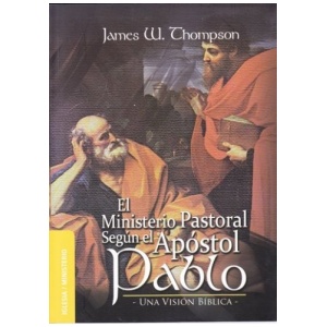 El Ministerio Pastoral Según el Apóstol Pablo