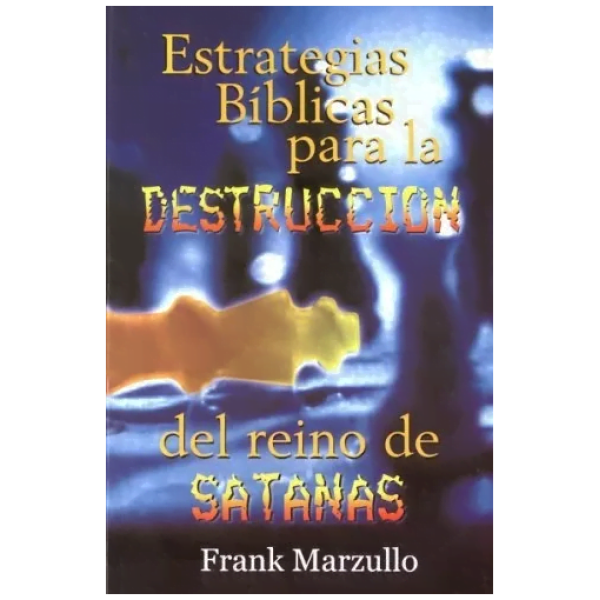 Estrategias Bíblicas Para La Destrucción Del Reino De Satan