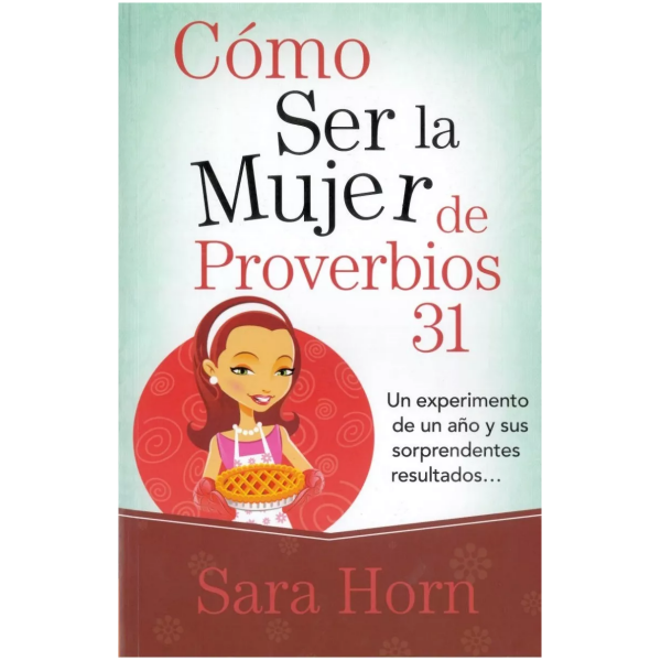 Cómo Ser La Mujer De Proverbios 31