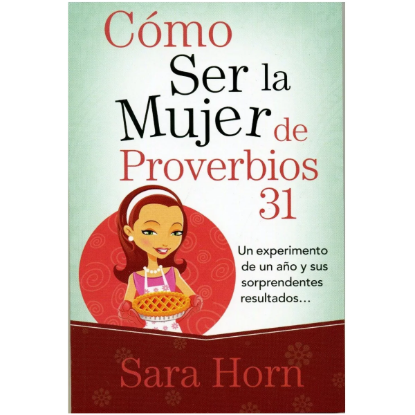 Como Ser La Mujer De Proverbios 31, Bolsillo, Tapa Rústica