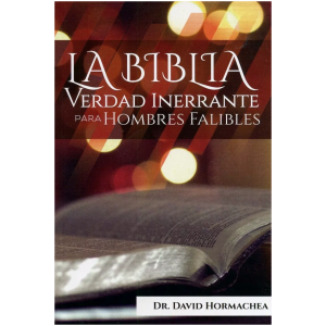La Biblia Verdad Inerrante; Para Hombres Falibles