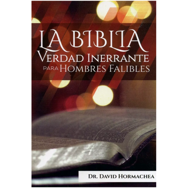 La Biblia Verdad Inerrante; Para Hombres Falibles