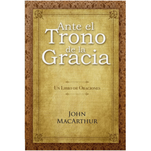 Ante El Trono De La Gracia; Un Libro De Oraciones, Rústica
