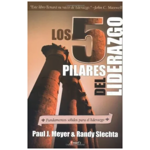 Los 5 Pilares Del Liderazgo: Fundamentos Sólidos Para El Lid