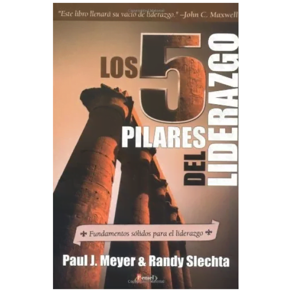 Los 5 Pilares Del Liderazgo: Fundamentos Sólidos Para El Lid