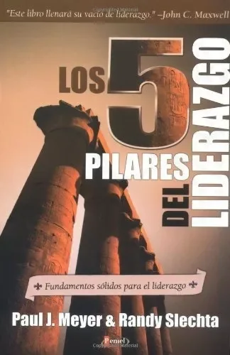 Los 5 Pilares Del Liderazgo: Fundamentos Sólidos Para El Lid