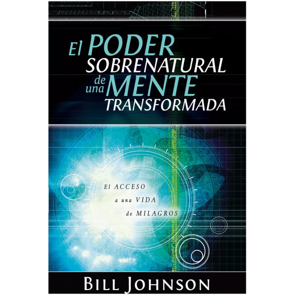 El Poder Sobrenatural De Una Mente Trasformada