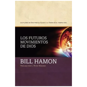 Los Futuros Movimientos De Dios: Los Planes De Dios Para...