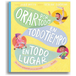 Orar por todo, en todo tiempo, en todo lugar