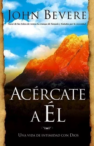Acércate A Él: Una Vida De Intimidad Con Dios
