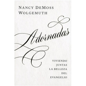 Adornadas: Viviendo juntas la belleza del evangelio