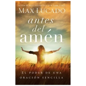 Antes Del Amén: El Poder De Una Simple Oración