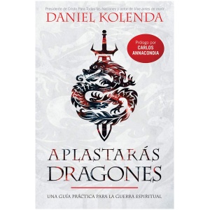Aplastarás dragones: Una guía práctica para la guerra espiritual