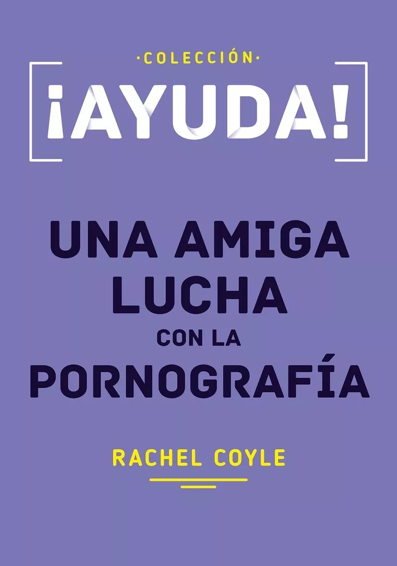 Ayuda! Una Amiga Lucha Con La Pornografía