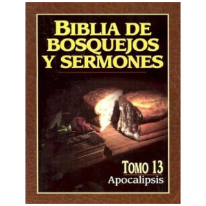 Biblia De Bosquejos Y Sermones : Apocalipsis – Tomo 13