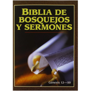 Biblia De Bosquejos Y Sermones: Génesis 12 – 50