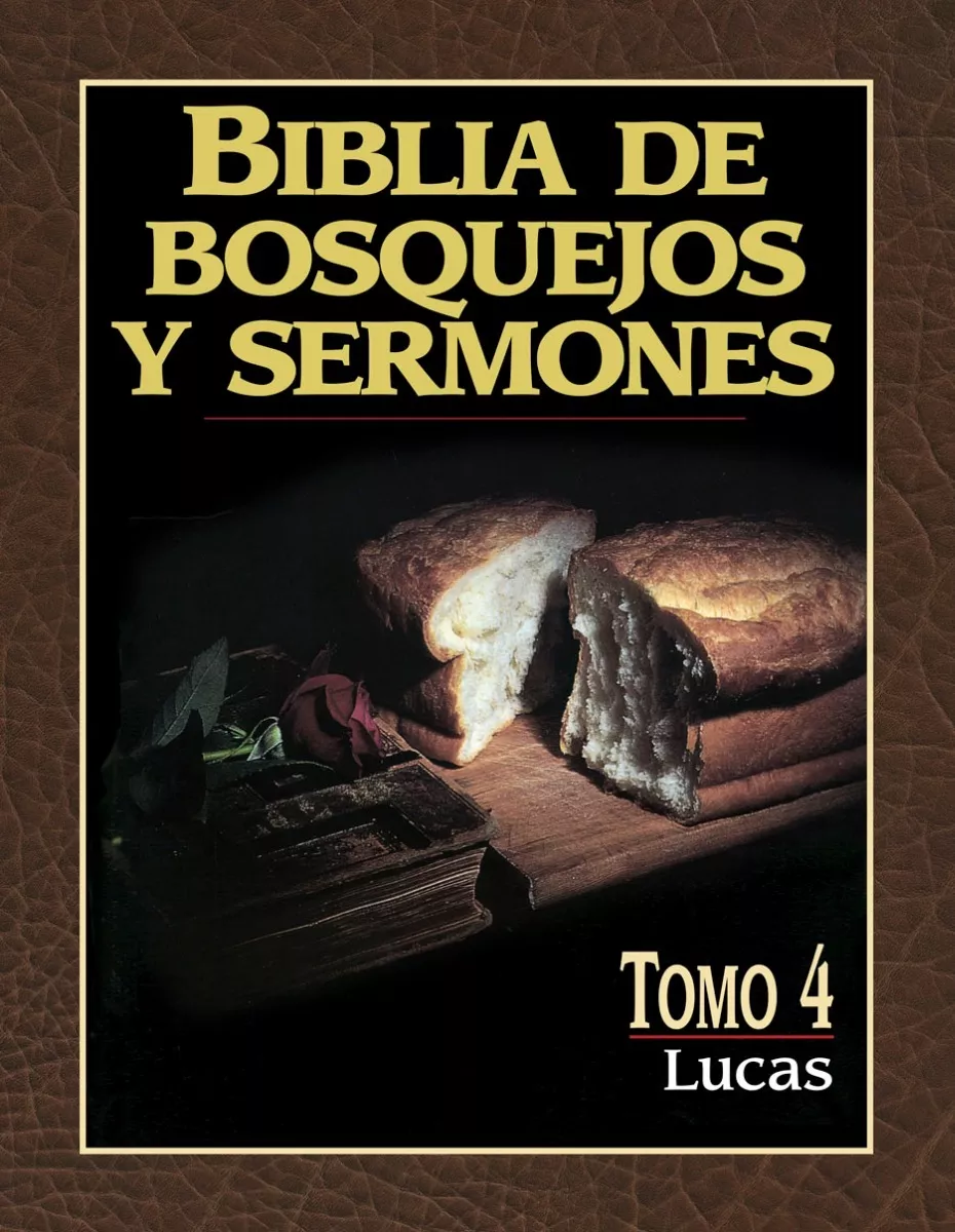 Biblia De Bosquejos Y Sermones : Lucas – Tomo 4