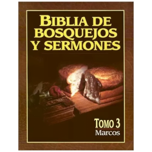 Biblia De Bosquejos Y Sermones: Marcos -tomo 3