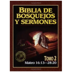 Biblia De Bosquejos Y Sermones: Mateo 16:13 – 28:20